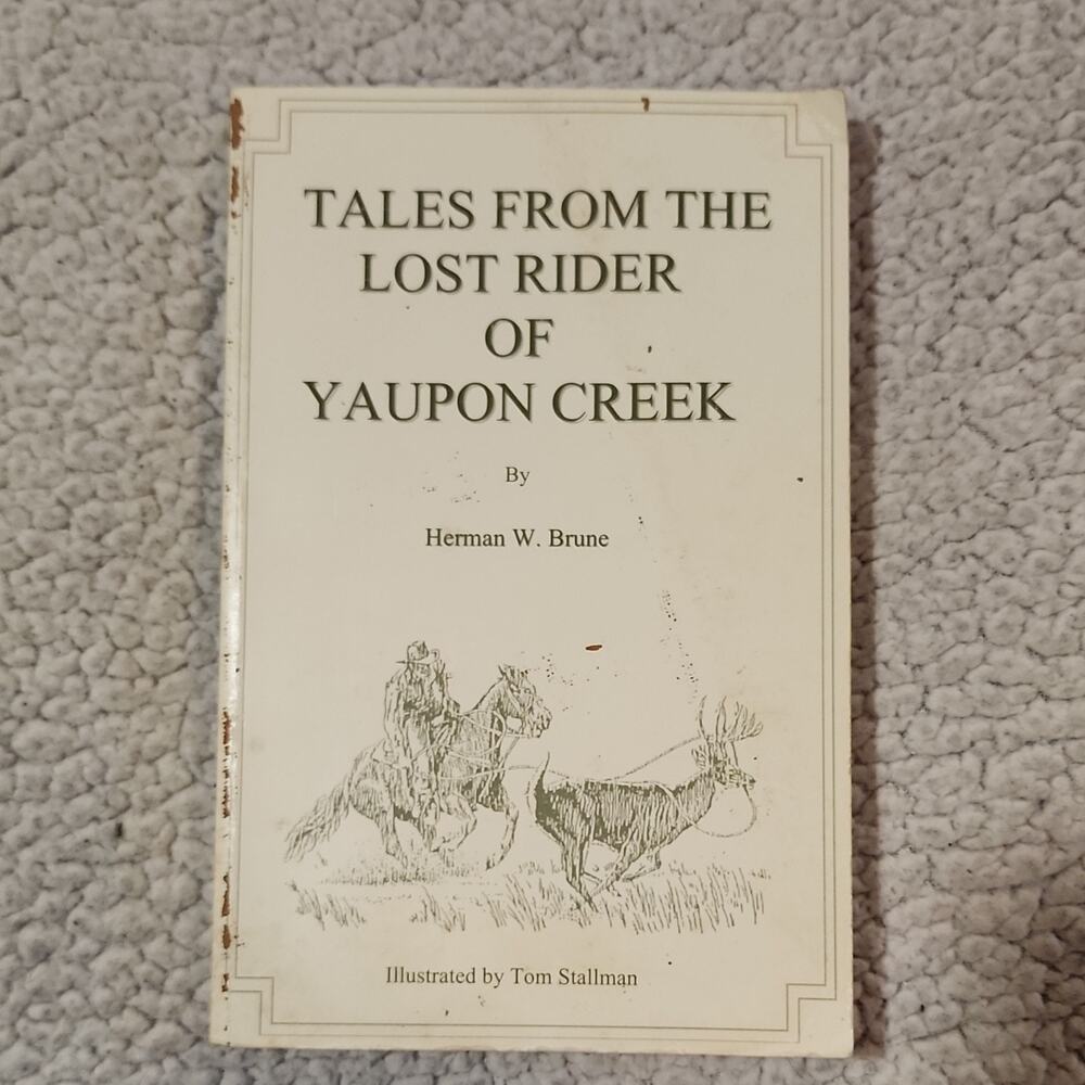 Herman W. Brune Tales from the Lost Rider of Yaupon Creek PB 1st Illus Signed